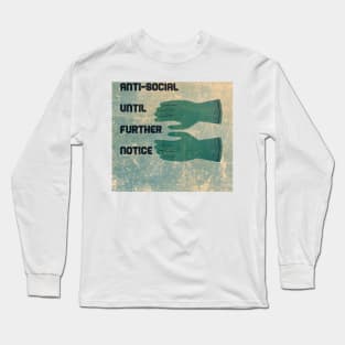 Anti-Social Until Further Notice Long Sleeve T-Shirt